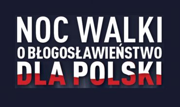 Sosnowiec: Noc walki o błogosławieństwo dla Polski